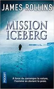 James Rollins - Mission Iceberg