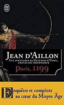 Jean D\'Aillon - Les aventures de Guillaume D\'Hussel, chevalier troubadour %u2013 Paris 1199
