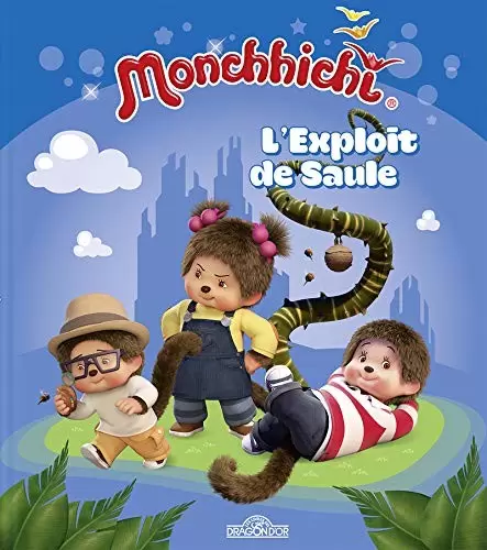 Monchhichi - Les livres du Dragon d\'Or - L\'exploit de Saule