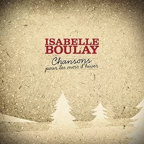 Isabelle Boulay - Chansons pour les Mois d\'Hiver
