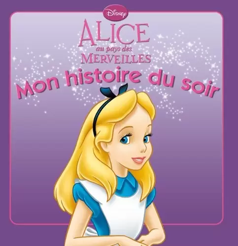 Mon histoire du soir - Alice au pays des merveilles