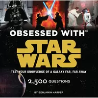 Obsessed with Star Wars: 2,500 Questions