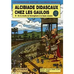 Alcibiade Didascaux chez les Gaulois - III - De la révolte de Vercingétorix à la Gaule romaine