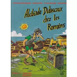 Alcibiade Didascaux chez les Romains - Tome I : Légende, Royauté, République