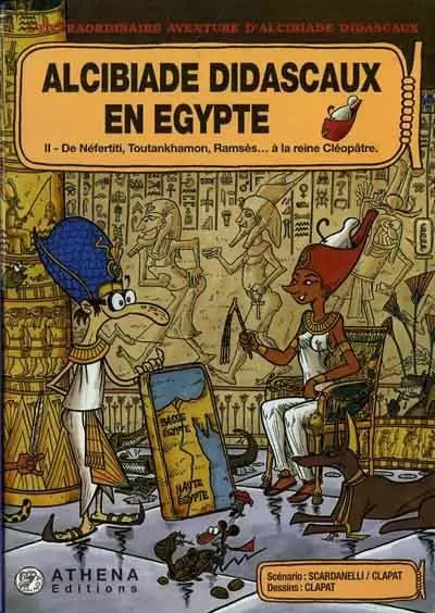 L\'extraordinaire aventure d\'Alcibiade Didascaux - Alcibiade Didascaux en Égypte II - De Néfertiti, Toutankhamon, Ramsès... à la reine Cléopâtre