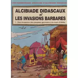 Alcibiade Didascaux et les Invasions Barbares - Des invasions des peuples germains à la mort d'Attila