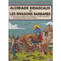 Alcibiade Didascaux et les Invasions Barbares - II de la prise de Rome par Genséric, roi des Vandales, à la mort de Clovis, roi des Francs