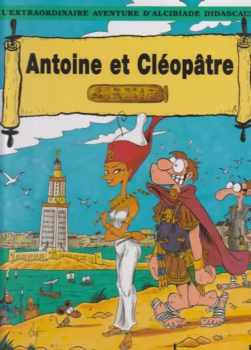 L\'extraordinaire aventure d\'Alcibiade Didascaux - Antoine et Cléopâtre