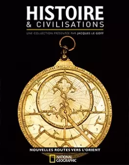 Histoire et civilisations - Les Nouvelles Routes de l\'Orient