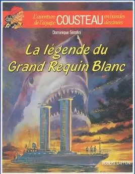 L\'aventure de l\'équipe Cousteau en Bandes Dessinées - La légende du grand requin blanc