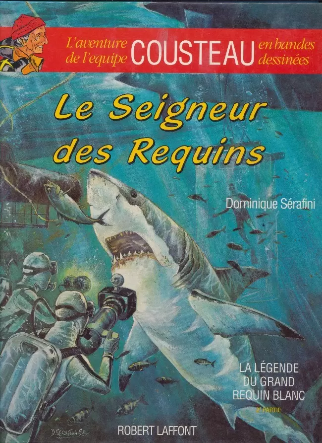 L\'aventure de l\'équipe Cousteau en Bandes Dessinées - Le seigneur des requins (La légende du grand requin blanc 2)