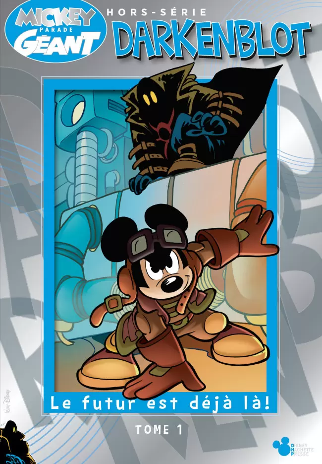 Mickey Parade Géant Hors-série - Collector - Darkenblot - Tome 1 : Le Futur est déjà là !