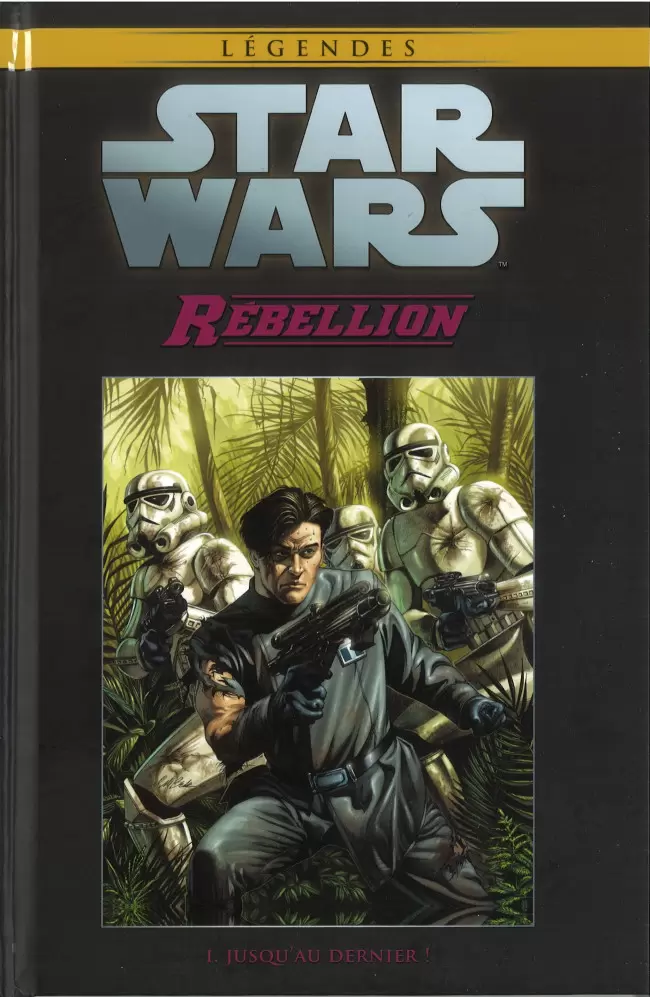 Star Wars Comics : la collection de référence (Hachette) - Rébellion - I. Jusqu\'au dernier !