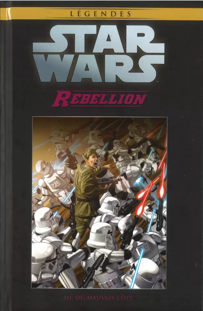 Star Wars Comics : la collection de référence (Hachette) - Rébellion - III. Du Mauvais côté