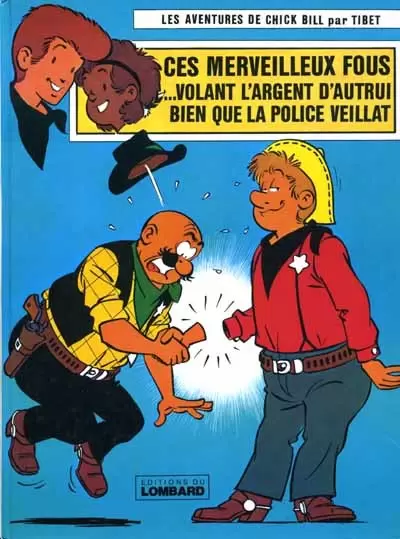 Chick Bill - Ces merveilleux fous ...volant l\'argent d\'autrui bien que la police veillât