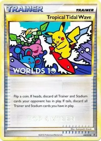 HeartGold SoulSilver Promos - Tropical Tidal Wind Worlds 10 Top Sixteen