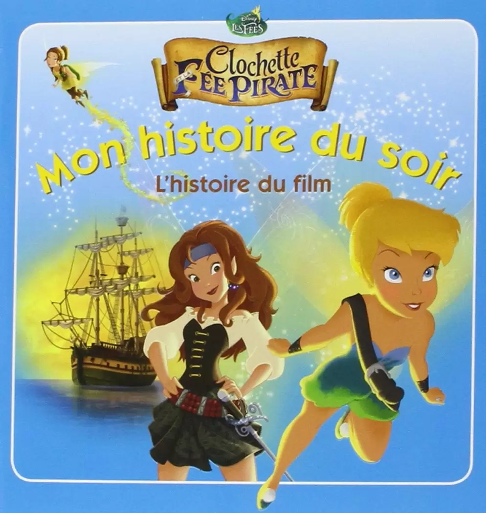 Mon histoire du soir - Clochette et la Fée Pirate - L\'histoire du film