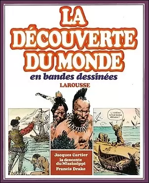 La découverte du monde en Bandes Dessinées - Jacques cartier - la descente du mississippi - francis drake