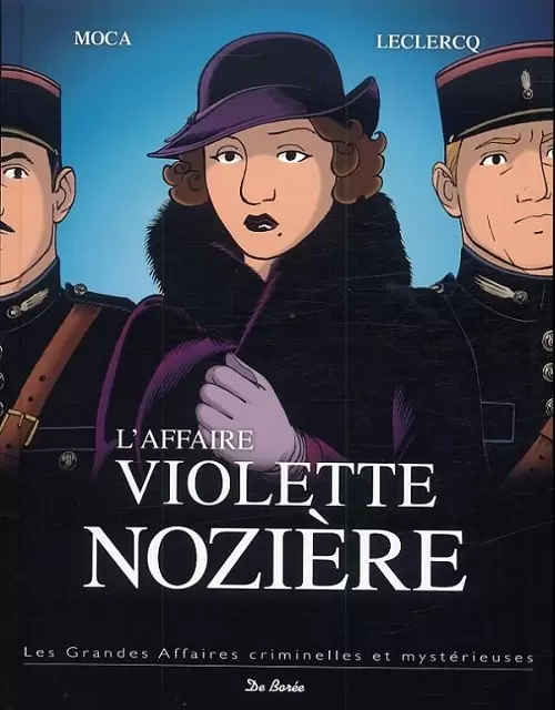 Les grandes affaires criminelles et mystérieuses - L\'affaire Violette Nozière