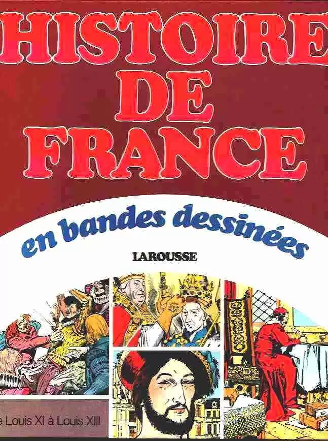 Histoire de France en Bandes Dessinées - De Louis XI à Louis XIII