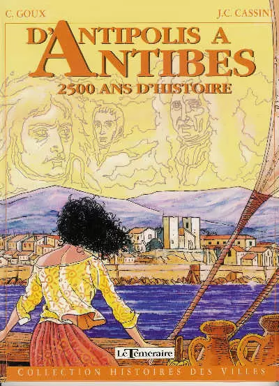 Histoires des villes - D\'Antipolis à Antibes - 2500 ans d\'histoire