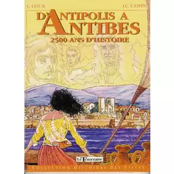 D'Antipolis à Antibes - 2500 ans d'histoire