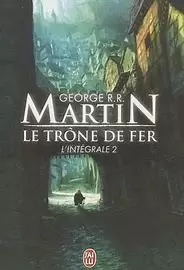 George R.R. Martin - Le trone de fer - L\'integrale 2