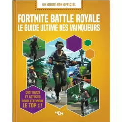 Fortnite Battle Royale - Le guide ultime des Vainqueurs