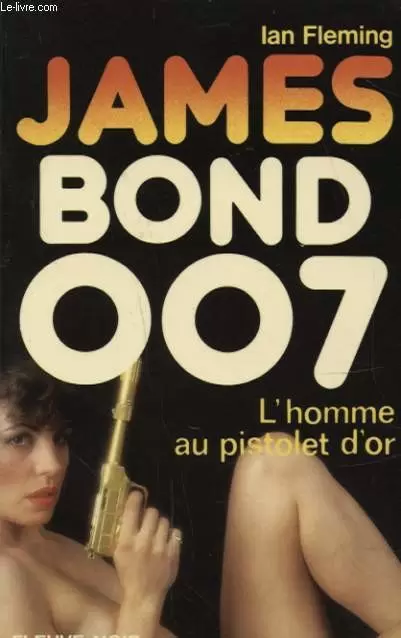 James Bond : Fleuve Noir - L\'homme au pistolet d\'or