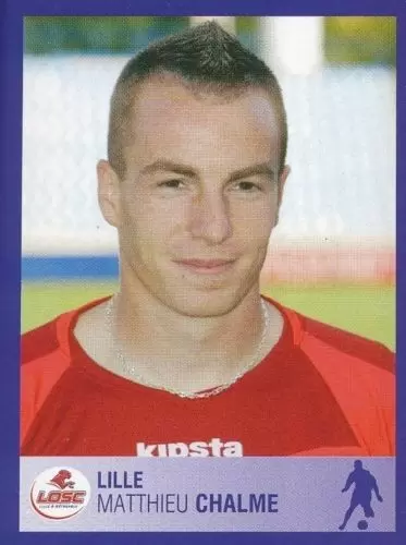 Foot 2006 - Championnat de France de L1 et L2 - 30 Ans - Mathieu Chalmé - Lille