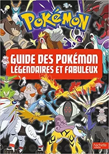 Guides Jeux Vidéos - Pokemon - Le guide des Pokémon légendaires et fabuleux