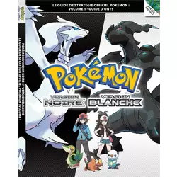 Pokémon Version Noire et Pokémon Version Blanche Volume 1 - Le guide de stratégie officiel Pokémon : Guide d’Unys