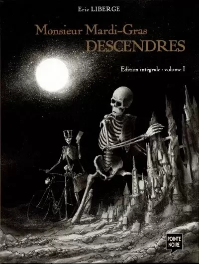 Monsieur Mardi-Gras Descendres - Edition intégrale : volume I