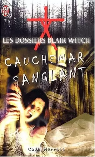 Les Dossiers Blair Witch - Cauchemar sanglant