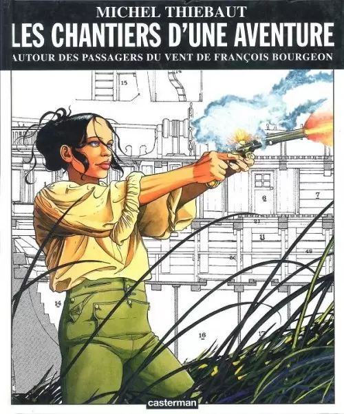 Les passagers du vent - Les chantiers d\'une aventure