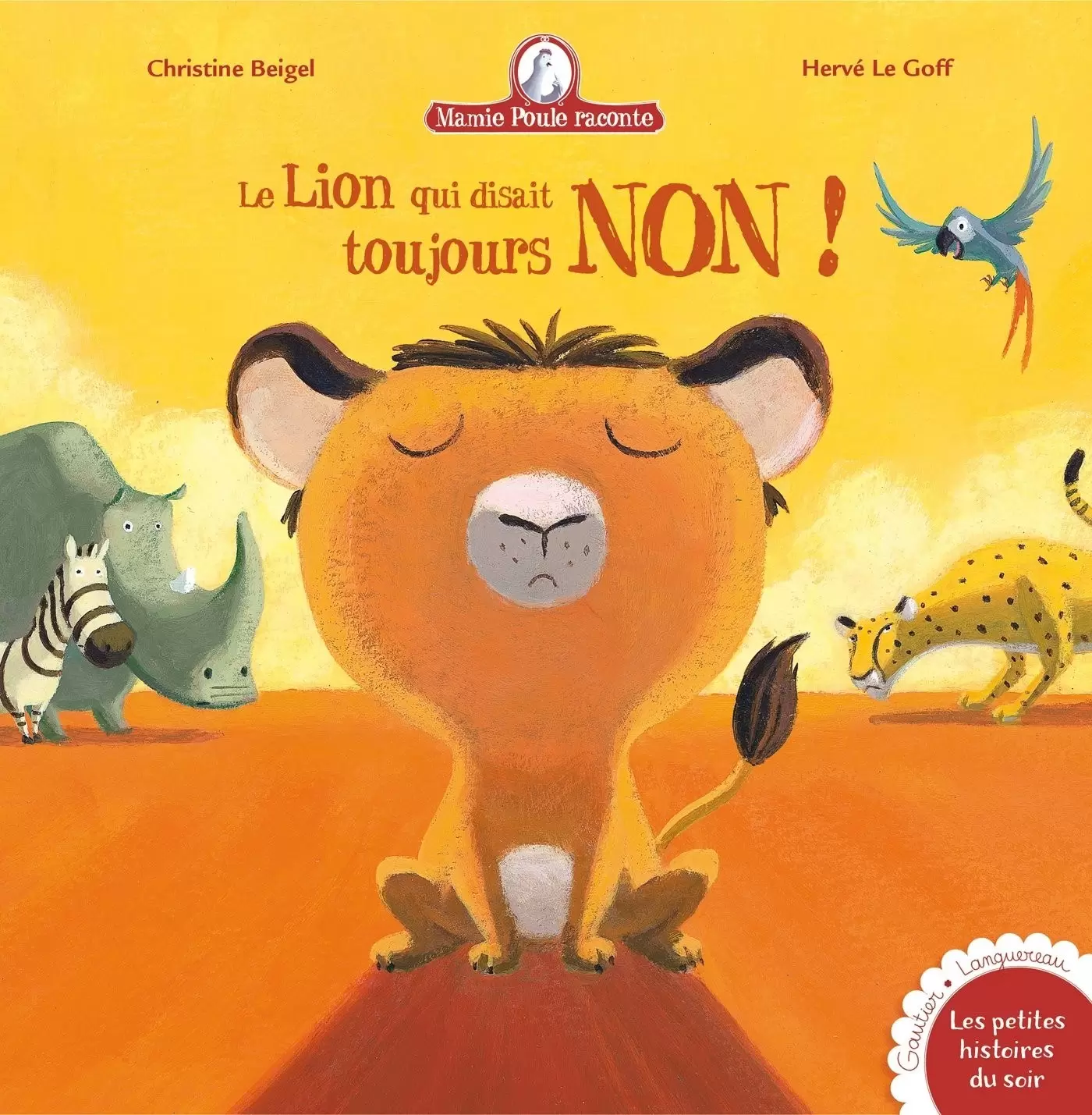 Mamie poule raconte - Le lion qui disait toujours non !