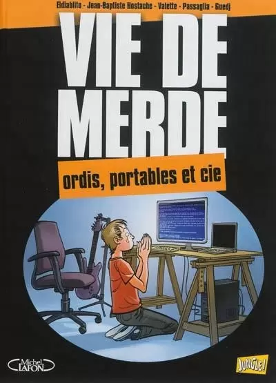 Vie de merde - Ordis, portable et cie