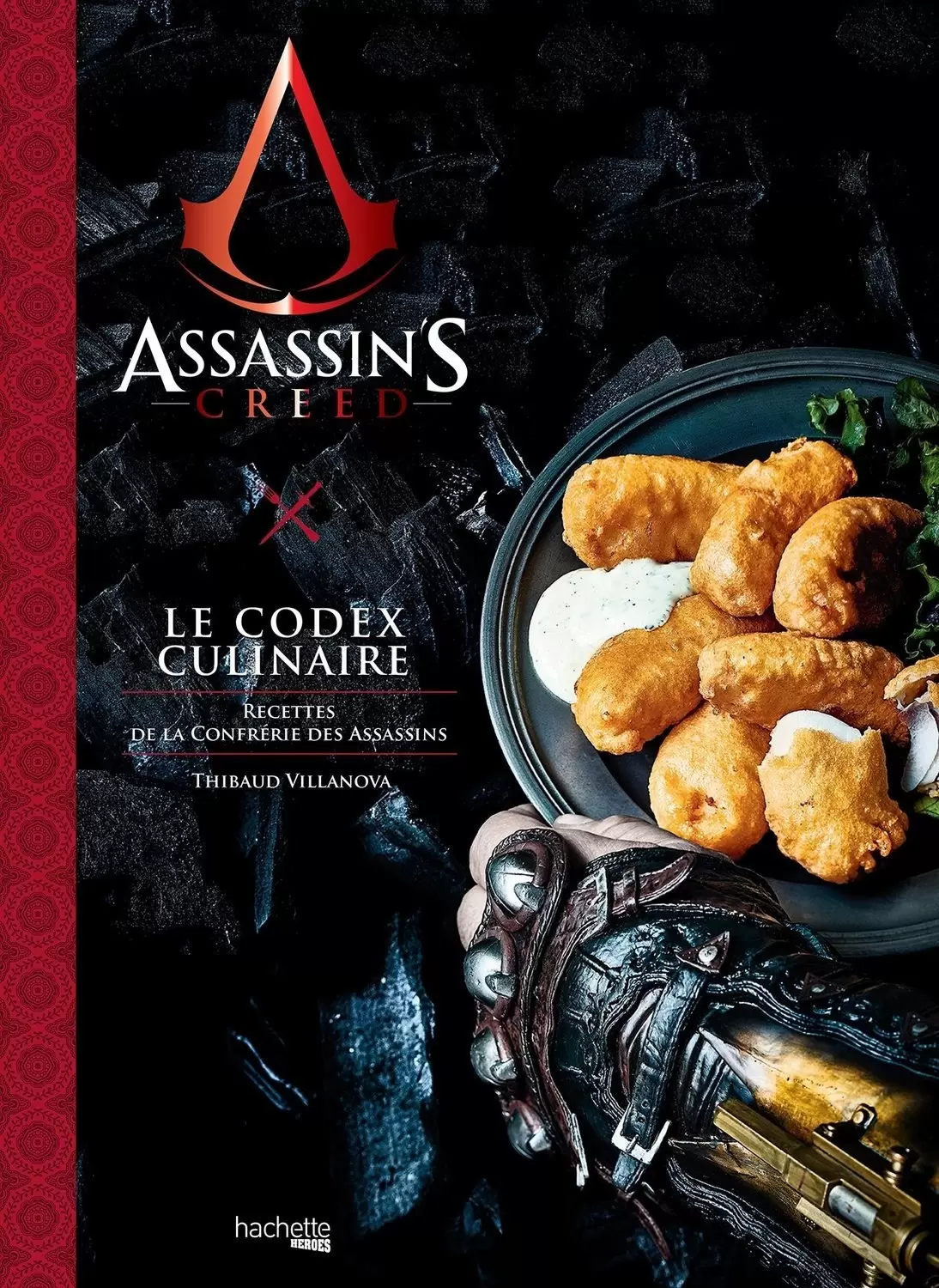 Thibaud Villanova (Gastronogeek) - Le codex culinaire - Recettes de la confrérie des assassins