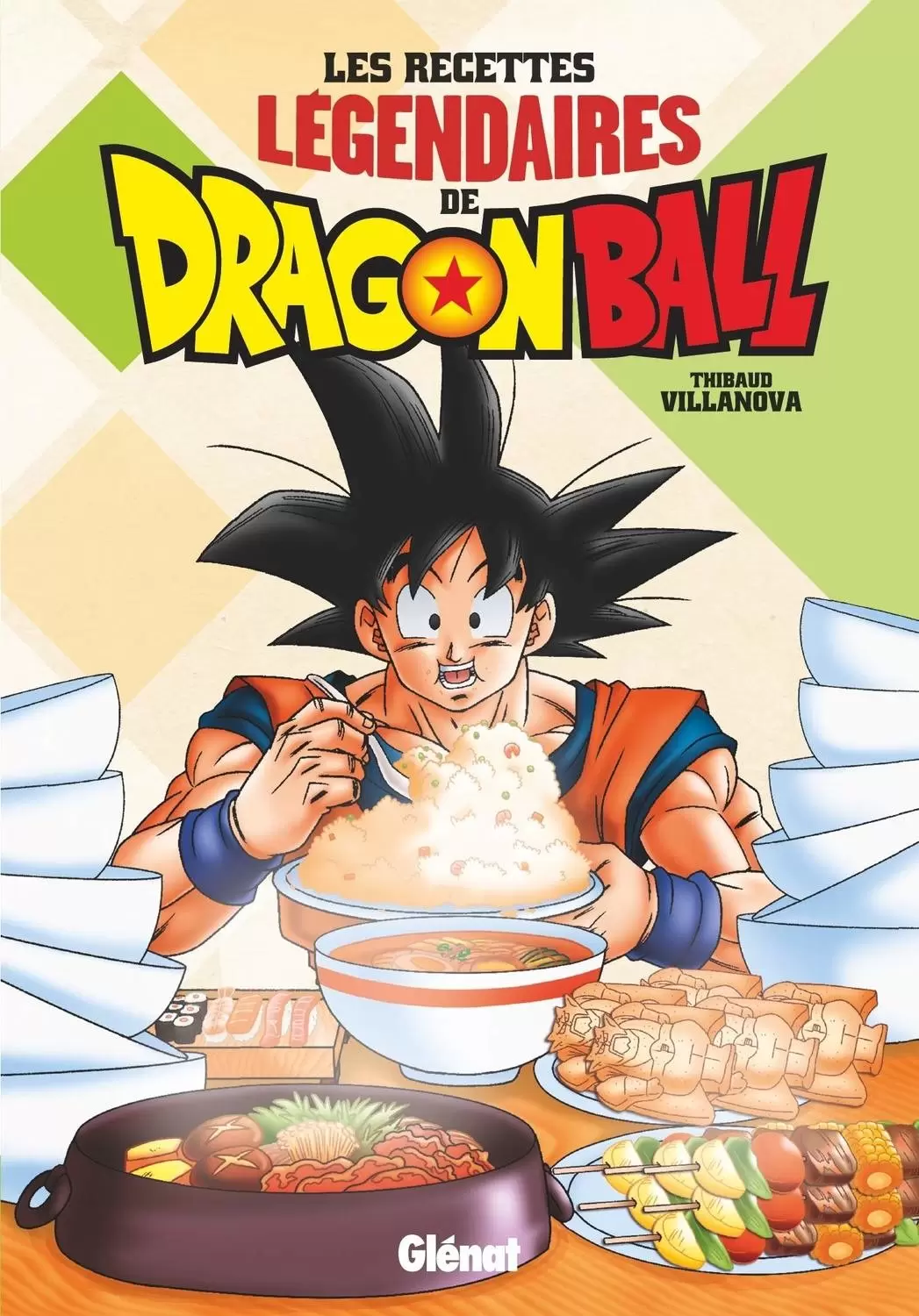 Thibaud Villanova (Gastronogeek) - Les recettes légendaires de Dragon Ball