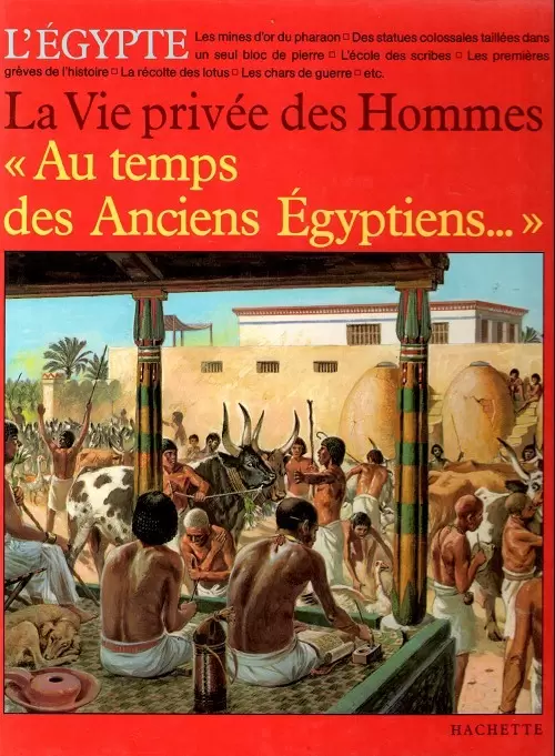 La vie privée des hommes - Au temps des anciens egyptiens