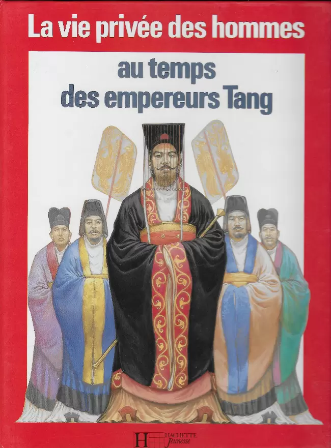 La vie privée des hommes - Au temps des empereurs Tang