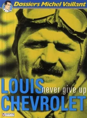 Dossiers Michel Vaillant - Louis Chevrolet - Never give up