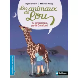Les animaux de Lou - Tu grandiras petit girafon !