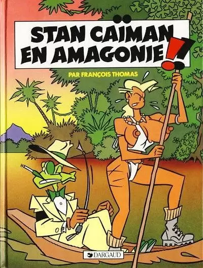 Stan Caïman - Stan Caïman en Amagonie
