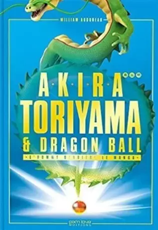 Beaux Livres Manga/Jeux Vidéos - Akira Toriyama et Dragon Ball - L\'homme derrière le manga