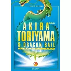 Akira Toriyama et Dragon Ball - L'homme derrière le manga