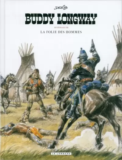 Buddy Longway - La folie des hommes