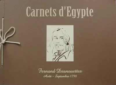 Le Décalogue - Carnets d\'Égypte : Fernand Desnouettes