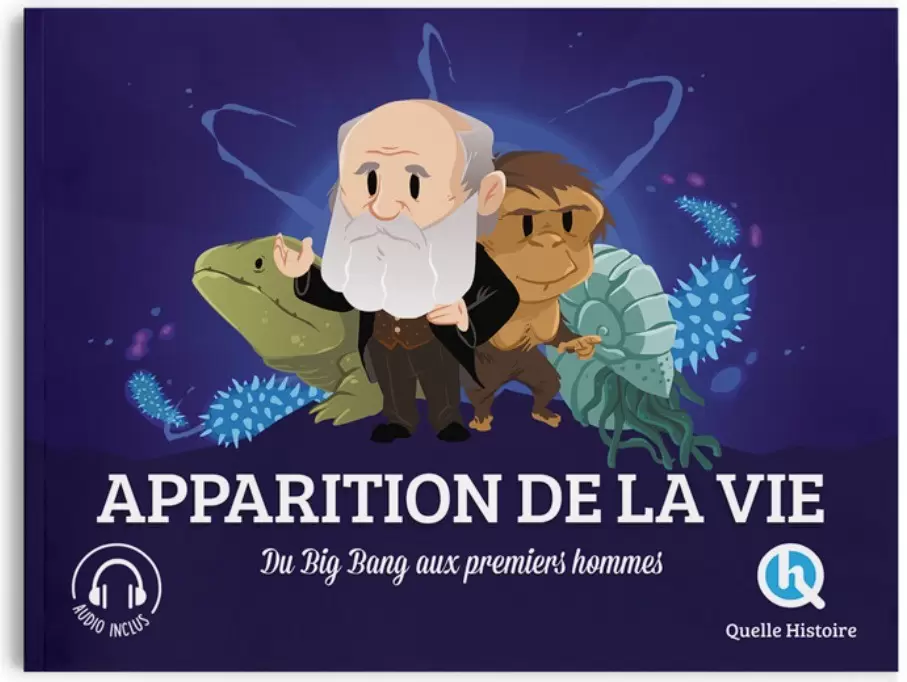 Quelle Histoire - Appartion de la vie - Du Big Bang aux premiers hommes