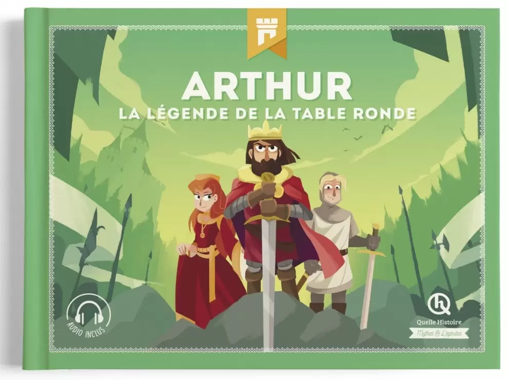 Quelle Histoire - Arthur – La légende de la Table ronde